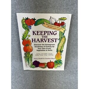 Keeping the Harvest : Discover the Homegrown Goodness of Putting up Your Own...